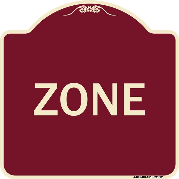 Designer Series Sign-Zone, Burgundy Heavy-Gauge Aluminum Sign, 18" x 18", BU-1818-22692